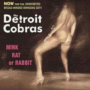 The Detroit Cobras - Mink, Rat Or Rabbit  CD